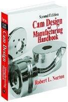 Cam Design and Manufacturing Handbook - Robert Norton - Libro Industrial Press Inc.,U.S. | Libraccio.it