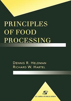Principles of Food Processing - Richard W Hartel, Dennis R. Heldman - Libro Aspen Publishers Inc.,U.S., Food Science Text Series | Libraccio.it