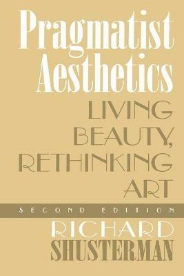Pragmatist Aesthetics - Richard Shusterman - Libro Rowman & Littlefield | Libraccio.it