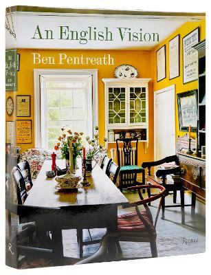 English Vision, An - Ben Pentreath, The Earl of Moray - Libro Rizzoli International Publications | Libraccio.it