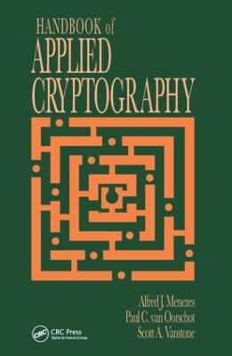 Handbook of Applied Cryptography - Alfred J. Menezes, Paul C. van Oorschot, Scott A. Vanstone - Libro Taylor & Francis Inc, Discrete Mathematics and Its Applications | Libraccio.it