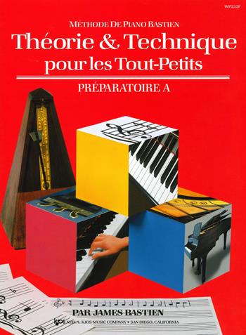 Theorie & technique pour les tout-petits. Préparatoire A - James Bastien - Libro The Neil A. Kjos Music Company 2019, Méthode de piano Bastien | Libraccio.it