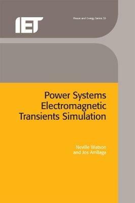 Power Systems Electromagnetic Transients Simulation - Neville Watson, Jos Arrillaga - Libro Institution of Engineering and Technology, Energy Engineering | Libraccio.it