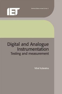 Digital and Analogue Instrumentation - Nihal Kularatna - Libro Institution of Engineering and Technology, Materials, Circuits and Devices | Libraccio.it