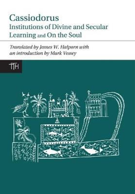Cassiodorus: Institutions of Divine and Secular Learning - Cassiodorus - Libro Liverpool University Press, Translated Texts for Historians | Libraccio.it