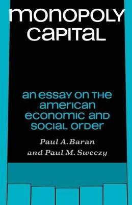Monopoly Capital - Paul A. Baran, Paul M. Sweezy - Libro Monthly Review Press,U.S. | Libraccio.it