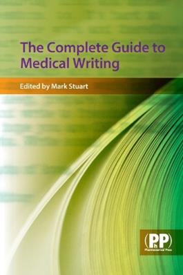 The Complete Guide to Medical Writing  - Libro Pharmaceutical Press | Libraccio.it