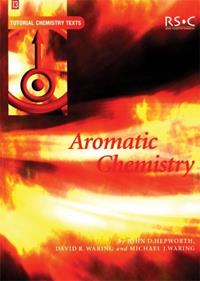 Aromatic Chemistry - John D Hepworth, Mike J Waring, David R Waring - Libro Royal Society of Chemistry, Tutorial Chemistry Texts | Libraccio.it
