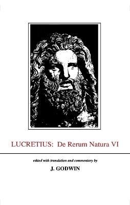 Lucretius: De Rerum Natura VI - John Godwin - Libro Liverpool University Press, Aris & Phillips Classical Texts | Libraccio.it