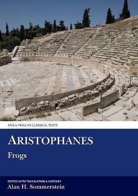 Aristophanes: Frogs  - Libro Liverpool University Press, Aris & Phillips Classical Texts | Libraccio.it
