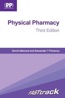 FASTtrack: Physical Pharmacy - David Attwood, Alexander T. Florence - Libro Pharmaceutical Press, FASTtrack Pharmacy | Libraccio.it