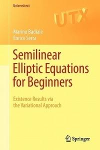 Semilinear Elliptic Equations for Beginners - Marino Badiale, Enrico Serra - Libro Springer London Ltd, Universitext | Libraccio.it