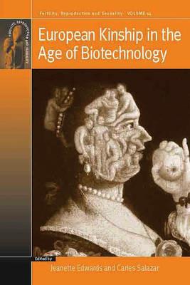 European Kinship in the Age of Biotechnology  - Libro Berghahn Books, Fertility, Reproduction and Sexuality: Social and Cultural Perspectives | Libraccio.it