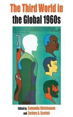 The Third World in the Global 1960s  - Libro Berghahn Books, Protest, Culture & Society | Libraccio.it