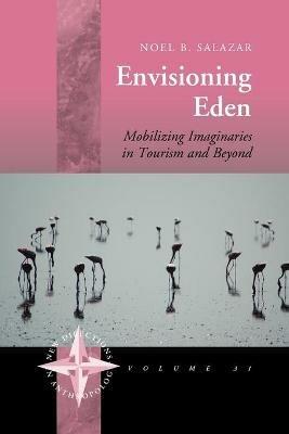 Envisioning Eden - Noel B. Salazar - Libro Berghahn Books, New Directions in Anthropology | Libraccio.it