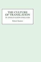 The Culture of Translation in Anglo-Saxon England - Robert Stanton - Libro Boydell & Brewer Ltd | Libraccio.it
