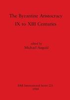 The Byzantine Aristocracy  - Libro BAR Publishing, British Archaeological Reports International Series | Libraccio.it