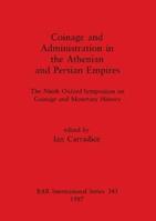 Coinage and Administration in the Athenian and Persian Empires  - Libro BAR Publishing, British Archaeological Reports International Series | Libraccio.it