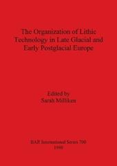 Organization of Lithic Technology in Late Glacial and Early Postglacial Europe