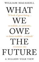 What We Owe The Future - William MacAskill - Libro Oneworld Publications | Libraccio.it