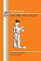 Gorgias: Encomium of Helen - Gorgias - Libro Bloomsbury Publishing PLC, Greek Texts | Libraccio.it