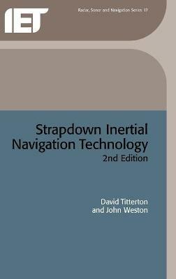 Strapdown Inertial Navigation Technology - David Titterton, John Weston - Libro Institution of Engineering and Technology, Radar, Sonar and Navigation | Libraccio.it