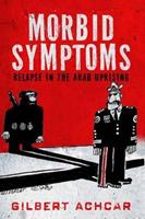 Morbid Symptoms: Relapse in the Arab Uprising - Gilbert Achcar - Libro Saqi Books | Libraccio.it