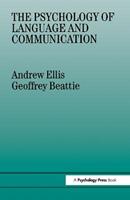The Psychology of Language And Communication - Geoffrey Beattie, Andrew Ellis - Libro Taylor & Francis Ltd | Libraccio.it