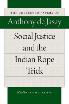 Social Justice & the Indian Rope Trick - Anthony Jasay - Libro Liberty Fund Inc | Libraccio.it