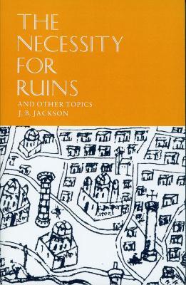 The Necessity for Ruins - J.B. Jackson - Libro University of Massachusetts Press | Libraccio.it