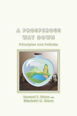 A Prosperous Way Down - Howard T. Odum, Elisabeth C. Odum - Libro University Press of Colorado | Libraccio.it