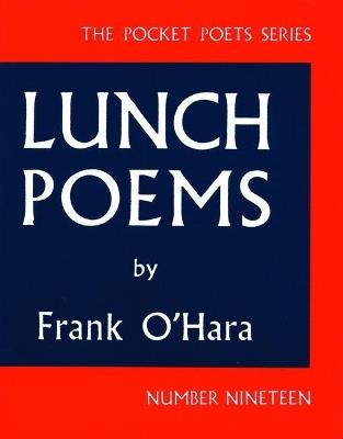Lunch Poems - Frank O'Hara - Libro City Lights Books, City Lights Pocket Poets Series | Libraccio.it