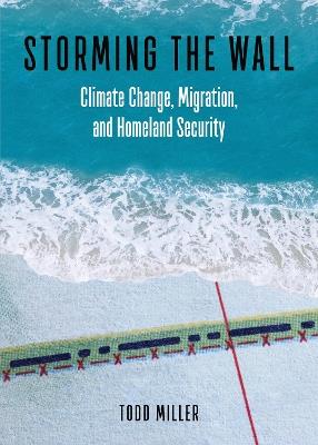 Storming the Wall - Todd Miller - Libro City Lights Books, City Lights Open Media | Libraccio.it