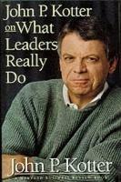 John P. Kotter on What Leaders Really Do - John P. Kotter - Libro Harvard Business Review Press, Harvard Business Review Book | Libraccio.it