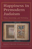 Happiness in Premodern Judaism - Hava Tirosh-Samuelson - Libro Hebrew Union College Press,U.S., Monographs of the Hebrew Union College | Libraccio.it