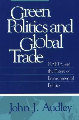 Green Politics and Global Trade - John J. Audley - Libro Georgetown University Press, American Governance and Public Policy series | Libraccio.it