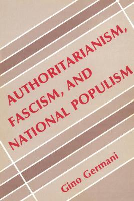Authoritarianism, Fascism, and National Populism - Gino Germani - Libro Taylor & Francis Inc | Libraccio.it