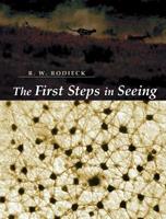 The First Steps in Seeing - R. W. Rodieck - Libro Oxford University Press Inc | Libraccio.it