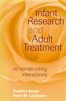 Infant Research and Adult Treatment - Beatrice Beebe, Frank M. Lachmann - Libro Taylor & Francis Ltd | Libraccio.it