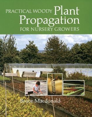 Practical Woody Plant Propagation for Nursery Growers - Bruce Macdonald - Libro Workman Publishing | Libraccio.it