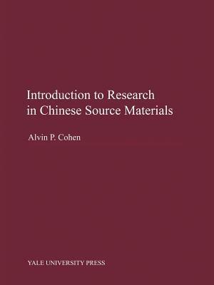 Introduction to Research in Chinese Source Materials - Alvin P. Cohen - Libro Yale University Press, Far Eastern Publications Series | Libraccio.it