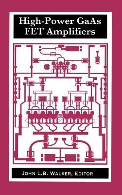 High-power GaAs FET Amplifiers - John L. B. Walker - Libro Artech House Publishers, Microwave Library | Libraccio.it