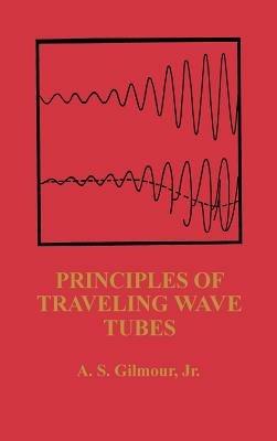 Principles of Traveling Wave Tubes - A. S. Gilmour - Libro Artech House Publishers, Radar Library | Libraccio.it