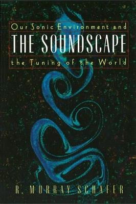 Soundscape - R. Murray Schafer - Libro Inner Traditions Bear and Company | Libraccio.it