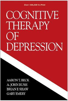 Cognitive Therapy of Depression, First Edition - Aaron T. Beck, A. John Rush, Brian F. Shaw - Libro Guilford Publications, The Guilford Clinical Psychology and Psychopathology Series | Libraccio.it