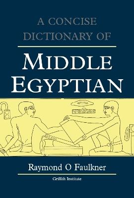 A Concise Dictionary of Middle Egyptian - R.O. Faulkner - Libro Griffith Institute, Griffith Institute Publications | Libraccio.it