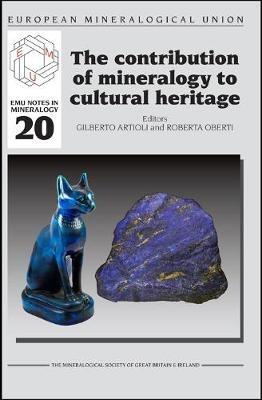 The Contribution of Mineralogy to Cultural Heritage  - Libro Mineralogical Society of Great Britain & Ireland, EMU Notes in Mineralogy | Libraccio.it
