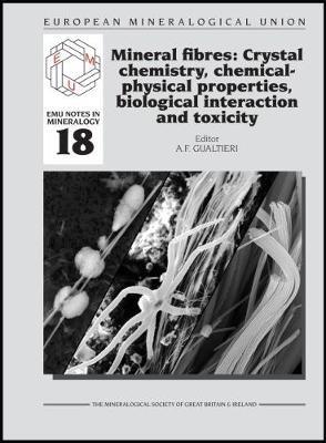 Mineral fibres: Crystal chemistry, chemical-physical properties, biological interaction and toxicity  - Libro Mineralogical Society of Great Britain & Ireland, EMU Notes in Mineralogy | Libraccio.it
