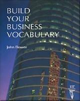BUILD YOUR BUSINESS VOCABULARY - John Flower - Libro Cengage Learning, Inc | Libraccio.it