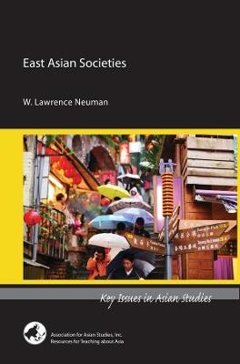 East Asian Societies - W. Lawrence Neuman - Libro Association for Asian Studies | Libraccio.it